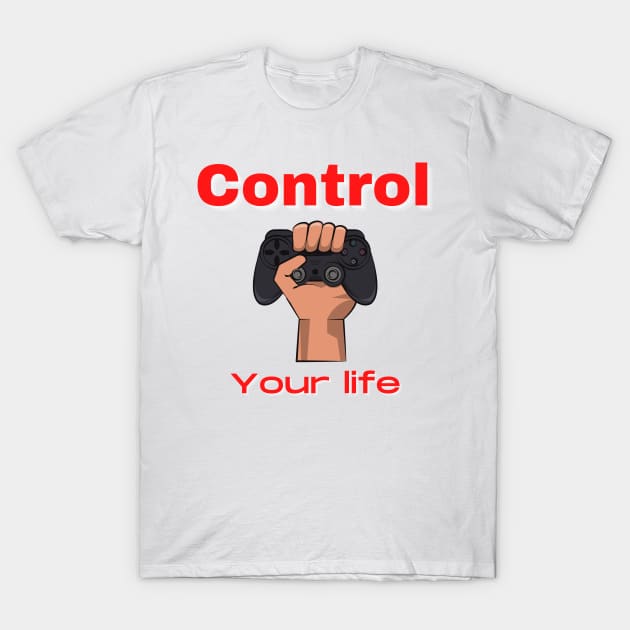 CONTROL YOUR LIFE T-Shirt by Boga